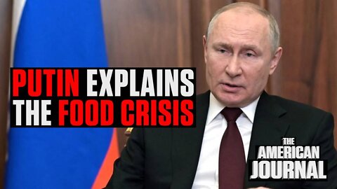 Putin Gives Crystal-Clear Breakdown Of What Created Food Crisis