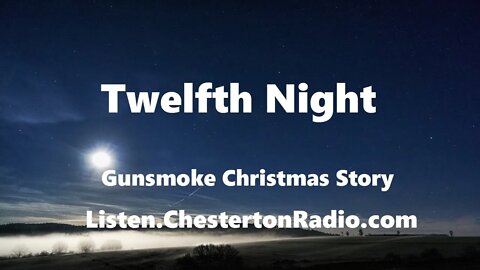 Twelfth Night - Gunsmoke Christmas - Radio's Last Great Dramatic Series!
