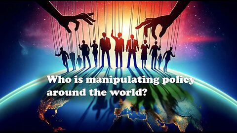 Who is manipulating policy around the world?