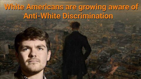 Nick Fuentes || White Americans are growing aware of Anti-White Discrimination