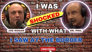 Dr. Phil tells Joe Rogan I was SHOCKED with what I saw at the BORDER