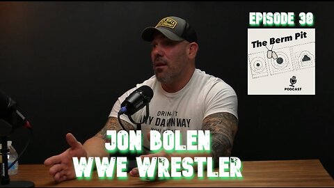 Jon Bolen - WWE Wrestler - Episode 38 - The Berm Pit Podcast