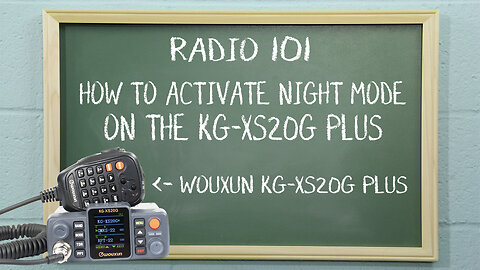 How to Activate Night Mode on the Wouxun KG-XS20G Plus | Radio 101