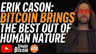 ERIK CASON: Bitcoin Brings The Best Out Of Human Nature