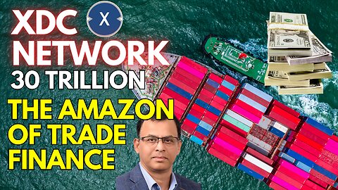 XDC NETWORK THE AMAZON OF TRADE FINANCE! 30 TRILLION INCOMING?