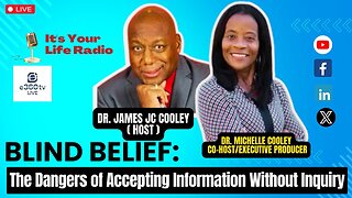 500 - Dr. James J.C. Cooley and Dr. Michelle D. Cooley talk about: "Blind Belief: The Dangers of Accepting Information Without Inquiry.