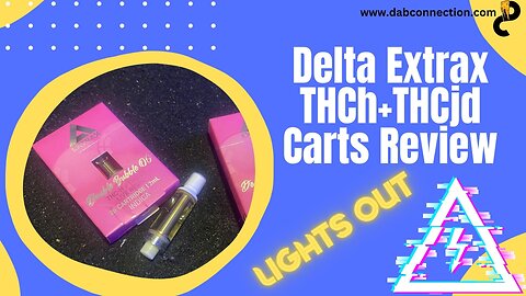 Delta Extrax THCh+THCjd Carts Review - Lights Out