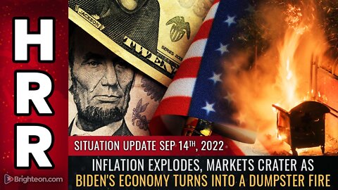 Situation Update, 9/14/22 - Markets crater as Biden's economy turns into a dumpster fire...