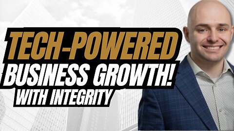 How To Grow Your Business With Technology! With Integrity