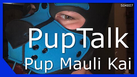 Pup Talk S04E07 with Pup Mauli Kai (Recorded 3/13/2021)