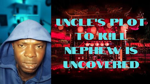 Uncle Plots To Kill Nephew