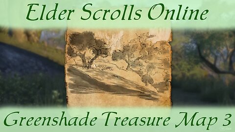 Greenshade Treasure Map 3 iii [Elder Scrolls Online] ESO