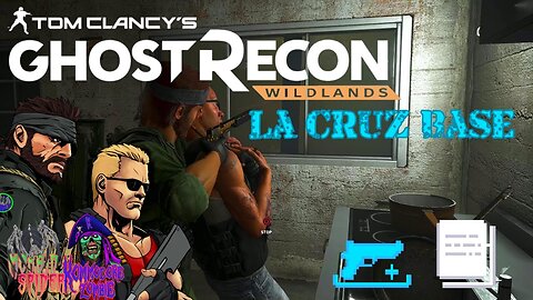 La Cruz - Base: Big Boss and Duke Nukem's Adventure in Ghost Recon Wildlands