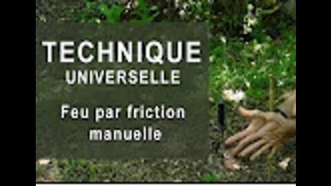 Feu par friction manuelle - Méthode Universelle