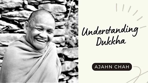 Ajahn Chah I Understanding Dukkha I Collected Teachings I 8/58
