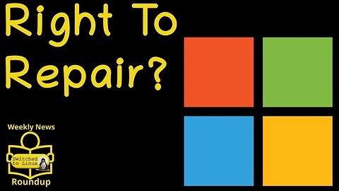 Business and Silly News - Microsoft Supporting Right to Repair?