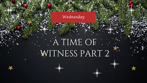 A Time of Witness 2-Wednesday