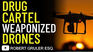 Drug Cartel Weaponized Drones