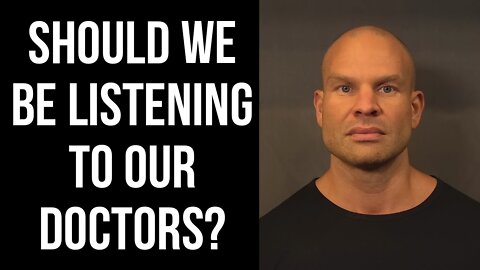 Should We Be Listening to Our Doctors?