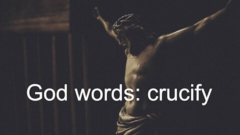God words: crucify