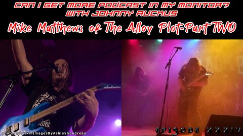 Mike Matthews of The Alloy Plot - Part TWO