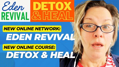 Announcing My New Network, Eden Revival & New Online Class, Detox & Heal