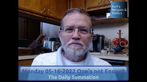 20220516 One's not Enough - The Daily Summation