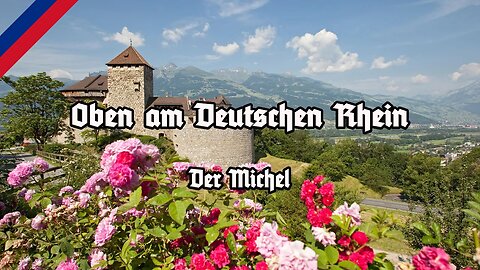 Hymne Liechtensteins - Anthem of Liechtenstein - Oben am Deutschen Rhein - Der Michel