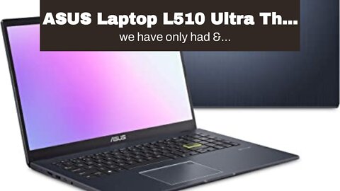 ASUS Laptop L510 Ultra Thin Laptop, 15.6” FHD Display, Intel Celeron N4020 Processor, 4GB RAM,...