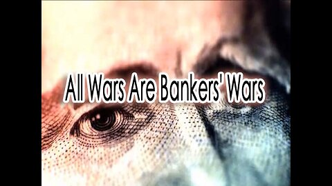 All Wars are Bankers Wars Documentary