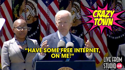 Free Internet, on Joe Biden! (Crazy Town)