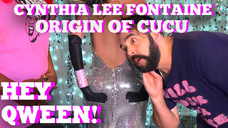 RUPAUL'S DRAG RACE'S CYNTHIA LEE FONTAINE: Origin of "Cucu": Hey Qween! BONUS