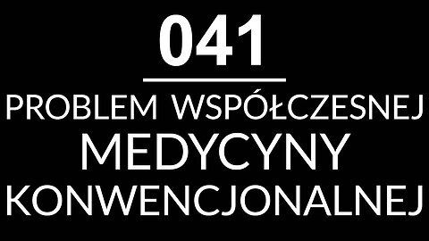 041 - PROBLEM WSPÓŁCZESNEJ MEDYCYNY KONWENCJONALNEJ - dr med. Katarzyna Bross-Walderdorff