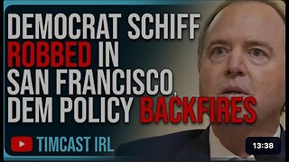 Democrat Schiff ROBBED In San Francisco, Democrat Policy BACKFIRES Hilariously
