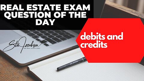 Daily real estate exam practice question -- credits and debits