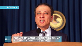 Former US Attorney Fired By Trump Attended Comey Testimony