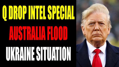 AUSTRALIA FLOODING, Q IS BACK, CREDIT SUISSE BANK EXPOSED, UKRAIBE SITUATION - TRUMP NEWS