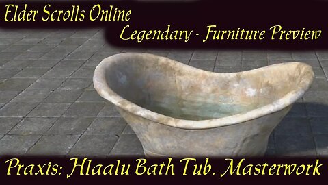 ESO Praxis: Hlaalu Bath Tub, Masterwork [legendary furniture preview]
