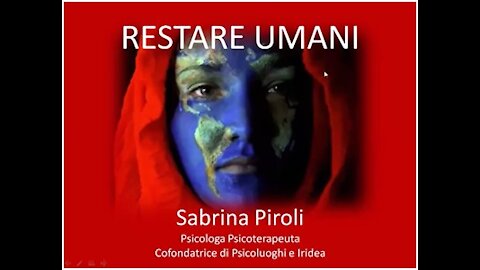 SABRINA PIROLI Resp. PSICOLUOGHI IRIDEA, INTERVENTO: RESTARE UMANI