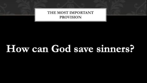 Bible Study 4: How Can God Save Sinners? Jesus Christ's sacrificial death and resurrection saves!
