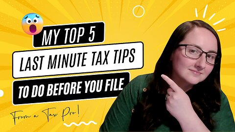 My Top 5 Last Minute Tax Tips to do Before you File