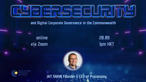 Webinar| Cybersecurity and Corporate Governance in the Commonwealth ft Founder of Praxonomy Jay Shaw