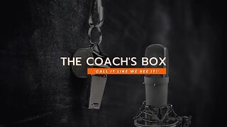 No New Episode of The Coach’s Box This Week! We will return next week with a new episode