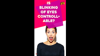 Why Do We Blink Our Eyes? *