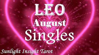 Leo *A Love Partnership You Thought Would Never Happen, A New Beginning, Big Changes* August Singles