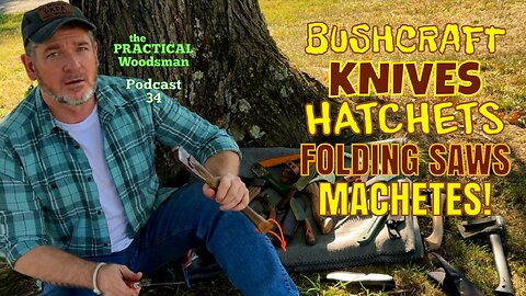 Bushcraft KNIVES, Hatchets, FOLDING SAWS, Machetes!