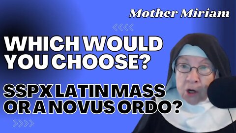 SSPX Mass or a Novus Ordo? Which Would You Choose?
