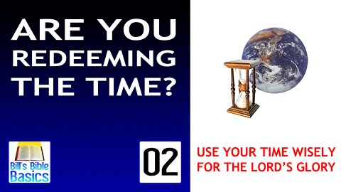 Are You Redeeming the Time? Part 2