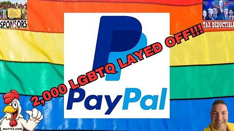 PAYPAL TO LAYOFF 2,000 LGBTQ: GO WOKE GO BROKE!!!