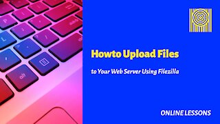 How to Upload Files to Your Web Server Using Filezilla